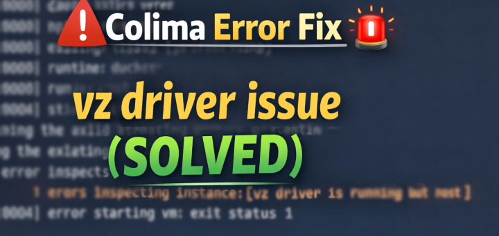 Fix Colima Error vz driver is running but host agent is not